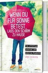 Wenn du f&uuml;r Sonne betest, lass den Schirm zu Hause