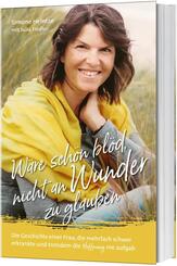 W&auml;re sch&ouml;n bl&ouml;d, nicht an Wunder zu glauben