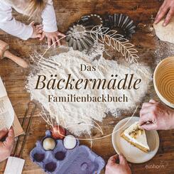 Das B&auml;ckerm&auml;dle Familienbackbuch