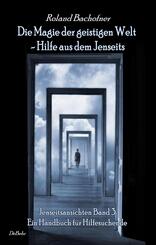 Jenseitsansichten - Die Magie der geistigen Welt