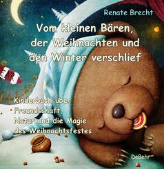 Vom kleinen B&auml;ren, der Weihnachten und den Winter verschlief