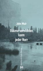 B&auml;ume vernichten kann jeder Narr