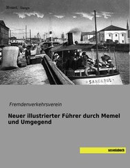 Neuer illustrierter F&uuml;hrer durch Memel und Umgegend
