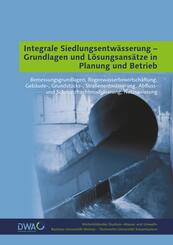 Integrale Siedlungsentw&auml;sserung - Grundlagen und L&ouml;sungsans&auml;tze in Planung und Betrieb
