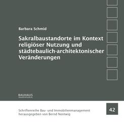 Sakralbaustandorte im Kontext religi&ouml;ser Nutzung und st&auml;dtebaulich-architektonischer Ver&auml;nderungen