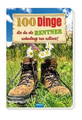 Das witzige Buch f&uuml;r Rentner "100 Dinge, die du als Rentner unbedingt tun solltest!"