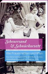 Scheuersand & Schn&uuml;rkorsett. Wie Frauen lebten und litten