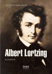 Albert Lortzing. Biografie.Bd.2