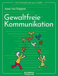 Das &Uuml;bungsheft f&uuml;r gute Gef&uuml;hle - Gewaltfreie Kommunikation