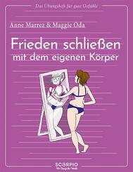 Das &Uuml;bungsheft f&uuml;r gute Gef&uuml;hle - Frieden schlie&szlig;en mit dem eigenen K&ouml;rper