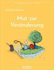Das &Uuml;bungsheft f&uuml;r gute Gef&uuml;hle - Mut zur Ver&auml;nderung