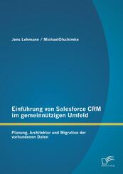 Einf&uuml;hrung von Salesforce CRM im gemeinn&uuml;tzigen Umfeld: Planung, Architektur und Migration der vorhandenen Daten