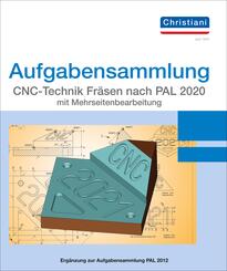 Aufgabensammlung CNC-Technik Fr&auml;sen nach PAL 2020 mit Mehrseitenbearbeitung