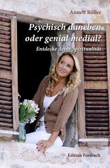 Psychisch daneben oder genial medial?