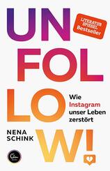 Unfollow! Wie Instagram unser Leben zerst&ouml;rt