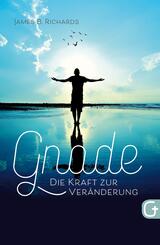 Gnade - die Kraft zur Ver&auml;nderung