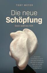 Die neue Sch&ouml;pfung - Dein wahres ICH