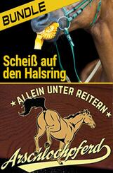 Arschlochpferd Bundle - Allein unter Reitern & Schei&szlig; auf den Halsring (2 B&uuml;cher)