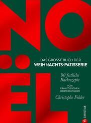 No&euml;l: Das gro&szlig;e Buch der Weihnachts-Patisserie