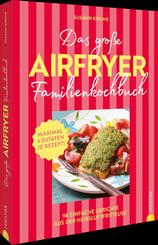 Das gro&szlig;e Airfryer-Familienkochbuch