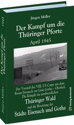 Der Kampf um die Th&uuml;ringer Pforte April 1945