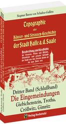 Topographie oder H&auml;user- und Stra&szlig;engeschichte der Stadt HALLE a. Saale. Dritter Band (Schlu&szlig;band)
