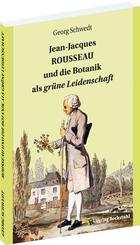 Jean-Jacques ROUSSEAU und die Botanik als gr&uuml;ne Leidenschaft