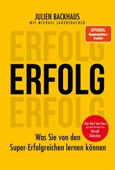 Erfolg - Was Sie von den Super-Erfolgreichen lernen k&ouml;nnen