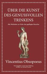 Obsopoeus: &Uuml;ber die Kunst des genussvollen Trinkens