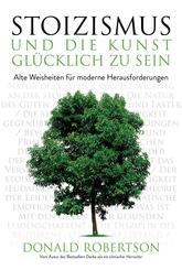 Stoizismus und die Kunst, gl&uuml;cklich zu sein