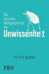 Die k&uuml;rzeste Weltgeschichte der Unwissenheit