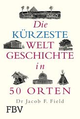 Die k&uuml;rzeste Weltgeschichte in 50 Orten