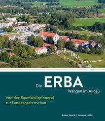 Die ERBA Wangen im Allg&auml;u - Von der Baumwollspinnerei zur Landesgartenschau