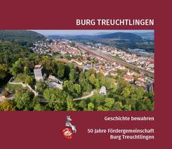 Burg Treuchtlingen. Geschichte bewahren - 50 Jahre F&ouml;rdergemeinschaft Burg Treuchtlingen
