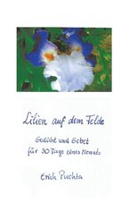 Lilien auf dem Felde - Gedicht und Gebet f&uuml;r 30 Tage eines Monats