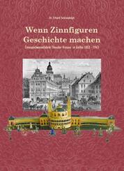Wenn Zinnfiguren Geschichte machen - Zinnspielwarenfabrik Theodor Krause 1853-1943