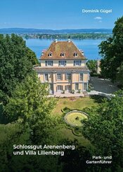 Schlossgut Arenenberg und Villa Lilienberg - Park- und Gartenf&uuml;hrer