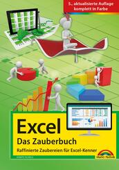 Excel - Das Zauberbuch: Raffinierte Zaubereien f&uuml;r Excel-Kenner