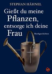 Gie&szlig;t du meine Pflanzen, entsorge ich deine Frau
