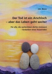 Der Tod ist ein Arschloch - aber das Leben geht weiter