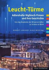 Leucht-T&uuml;rme. Adlershofer Hightech-Firmen und ihre Geschichte