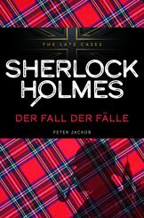 Der Fall der F&auml;lle. Sherlock Holmes - The Late Cases
