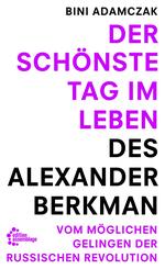 Der sch&ouml;nste Tag im Leben des Alexander Berkman