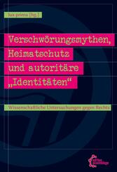Verschw&ouml;rungsmythen, Heimatschutz und autorit&auml;re "Identit&auml;ten"