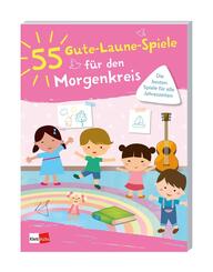 55 Gute-Laune-Spiele f&uuml;r den Morgenkreis