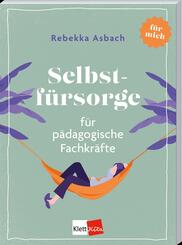 Selbstf&uuml;rsorge f&uuml;r p&auml;dagogische Fachkr&auml;fte