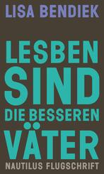 Lesben sind die besseren V&auml;ter