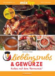 mixtipp Lieblingsrubs & Gew&uuml;rze: Kochen mit dem Thermomix