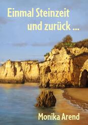 Einmal Steinzeit und zur&uuml;ck ...