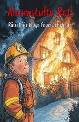 Alarmstufe Rot: R&auml;tsel f&uuml;r kluge Feuerwehrleute